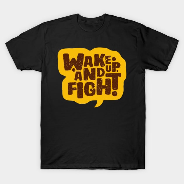 wake up and fight T-Shirt by killzilla